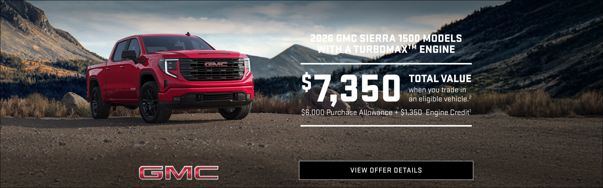 $6,000 Purchase Allowance
$1,350 Engine Credit1
$7,350 Total Value for when you trade in an eligi...