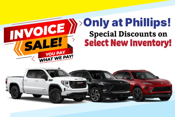 INVOICE SALE! Only at Phillips! You Pay What We Pay!