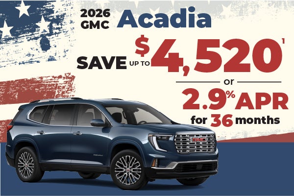 2026 GMC Acadia - up to $4520 off MSRP or 2.9% APR for 36mon