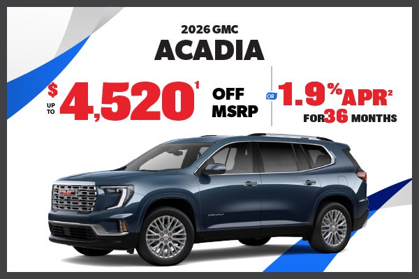 2026 GMC Acadia - up to $4520 off MSRP or 1.9% APR for 36mon